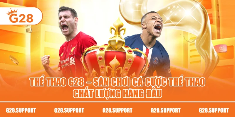 Thể Thao G28 – Sân Chơi Cá Cược Thể Thao Chất Lượng Hàng Đầu